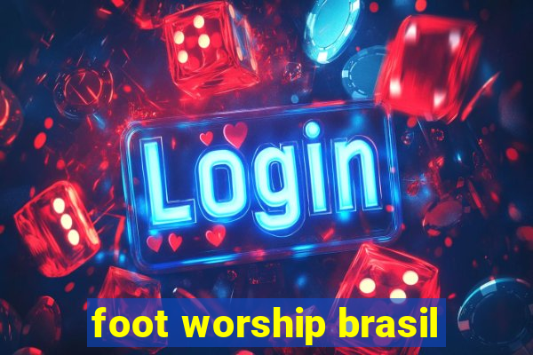 foot worship brasil